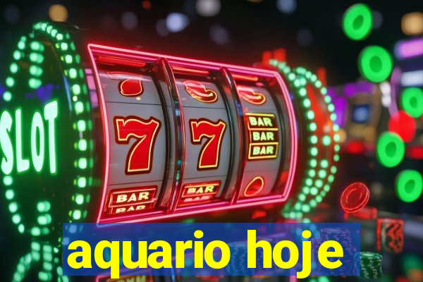 aquario hoje